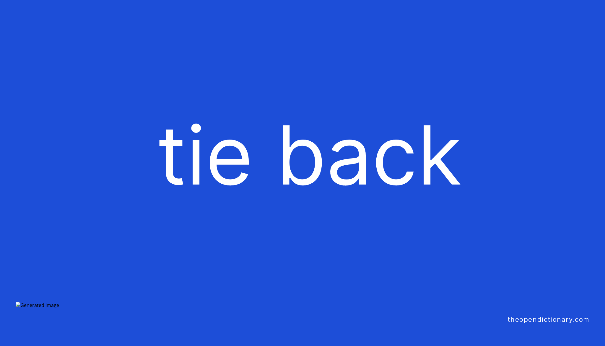 TIE BACK Phrasal Verb TIE BACK Definition, Meaning and Example